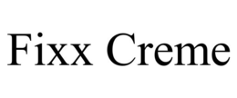 FIXX CREME trademark