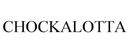 CHOCKALOTTA trademark
