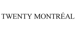 TWENTY MONTRÉAL trademark