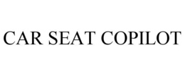 CAR SEAT COPILOT trademark