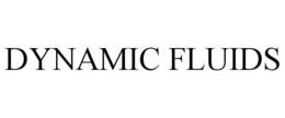 DYNAMIC FLUIDS trademark