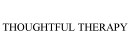 THOUGHTFUL THERAPY trademark