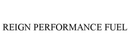 REIGN PERFORMANCE FUEL trademark