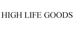 HIGH LIFE GOODS trademark