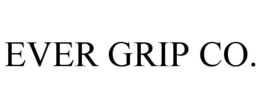EVER GRIP CO. trademark