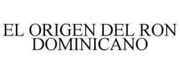 EL ORIGEN DEL RON DOMINICANO trademark