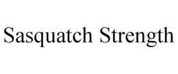 SASQUATCH STRENGTH trademark