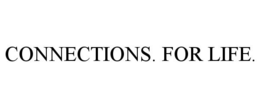 CONNECTIONS. FOR LIFE. trademark