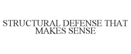 STRUCTURAL DEFENSE THAT MAKES SENSE trademark