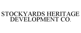 STOCKYARDS HERITAGE DEVELOPMENT CO. trademark