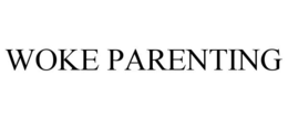 WOKE PARENTING trademark
