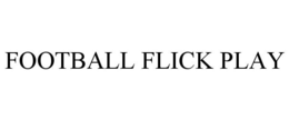 FOOTBALL FLICK PLAY trademark