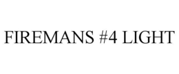 FIREMANS #4 LIGHT trademark