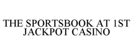 THE SPORTSBOOK AT 1ST JACKPOT CASINO trademark