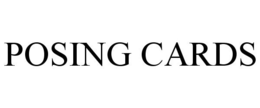 POSING CARDS trademark