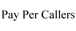 PAY PER CALLERS trademark