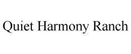 QUIET HARMONY RANCH trademark