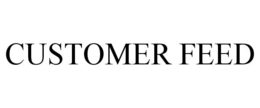 CUSTOMER FEED trademark