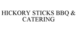 HICKORY STICKS BBQ & CATERING trademark