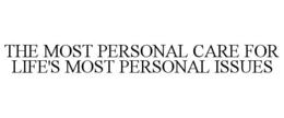 THE MOST PERSONAL CARE FOR LIFE'S MOST PERSONAL ISSUES trademark