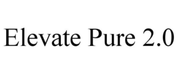 ELEVATE PURE 2.0 trademark