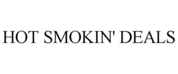 HOT SMOKIN' DEALS trademark