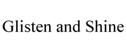 GLISTEN AND SHINE trademark