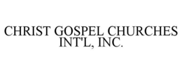 CHRIST GOSPEL CHURCHES INT'L, INC. trademark