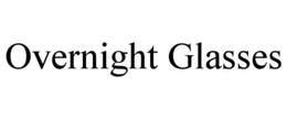 OVERNIGHT GLASSES trademark