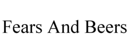 FEARS AND BEERS trademark