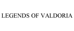 LEGENDS OF VALDORIA trademark