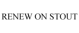 RENEW ON STOUT trademark