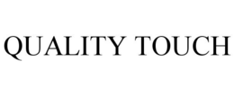 QUALITY TOUCH trademark