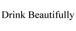 DRINK BEAUTIFULLY trademark