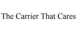 THE CARRIER THAT CARES trademark