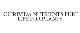 NUTRIVIDA NUTRIENTS PURE LIFE FOR PLANTS trademark