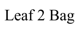 LEAF 2 BAG trademark