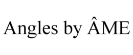ANGLES BY ÂME trademark