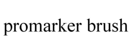 PROMARKER BRUSH trademark