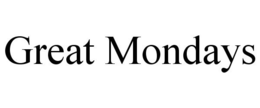 GREAT MONDAYS trademark