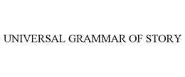 UNIVERSAL GRAMMAR OF STORY trademark