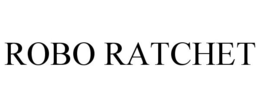 ROBO RATCHET trademark