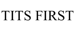 TITS FIRST trademark