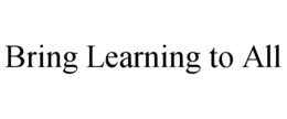BRING LEARNING TO ALL trademark