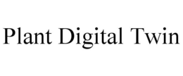 PLANT DIGITAL TWIN trademark