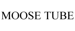 MOOSE TUBE trademark