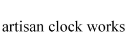 ARTISAN CLOCK WORKS trademark
