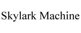SKYLARK MACHINE trademark