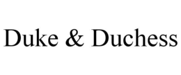 DUKE & DUCHESS trademark