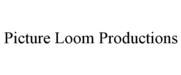 PICTURE LOOM PRODUCTIONS trademark